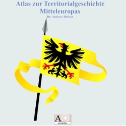 MITTELEUROPATLAS, Atlas zur Territorialgeschichte Mitteleuropas
